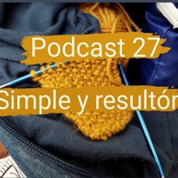 Notas del Podcast de tejido 27: Simple y resultón